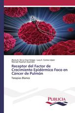 Receptor del Factor de Crecimiento Epidérmico Foco en Cáncer de Pulmón