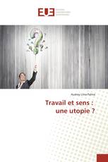 Travail et sens : une utopie ?