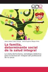 La familia, determinante social de la salud integral