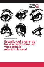 Estudio del cierre de las esclerotomías en vitrectomía microincisional