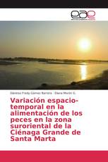 Variación espacio-temporal en la alimentación de los peces en la zona suroriental de la Ciénaga Grande de Santa Marta