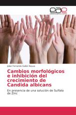 Cambios morfológicos e inhibición del crecimiento de Candida albicans