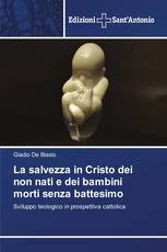La salvezza in Cristo dei non nati e dei bambini morti senza battesimo