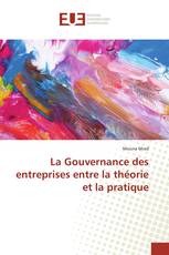 La Gouvernance des entreprises entre la théorie et la pratique