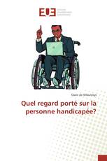 Quel regard porté sur la personne handicapée?