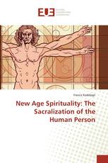 New Age Spirituality: The Sacralization of the Human Person
