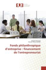 Fonds philanthropique d’entreprise : financement de l’entrepreneuriat