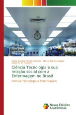 Ciência Tecnologia e sua relação social com a Enfermagem no Brasil