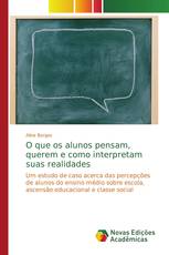 O que os alunos pensam, querem e como interpretam suas realidades