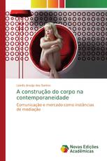 A construção do corpo na contemporaneidade