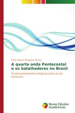 A quarta onda Pentecostal e os batalhadores no Brasil