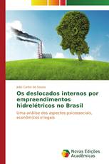 Os deslocados internos por empreendimentos hidrelétricos no Brasil