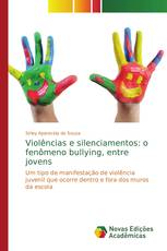 Violências e silenciamentos: o fenômeno bullying, entre jovens