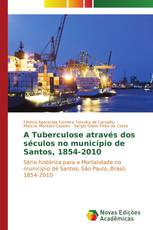 A Tuberculose através dos séculos no município de Santos, 1854-2010