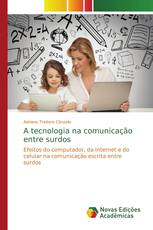 A tecnologia na comunicação entre surdos