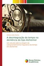 A desintegração do tempo na demência do tipo Alzheimer