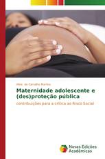 Maternidade adolescente e (des)proteção pública