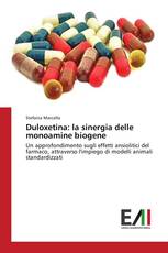 Duloxetina: la sinergia delle monoamine biogene