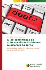 A (co)constituição do autoconceito nos sistemas relacionais do surdo