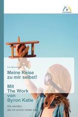 Meine Reise zu mir selbst! Mit The Work von Byron Katie