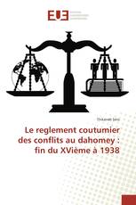 Le reglement coutumier des conflits au dahomey : fin du XVième à 1938