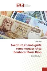 Aventure et ambiguïté romanesques chez Boubacar Boris Diop