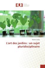 L'art des jardins : un sujet pluridisciplinaire