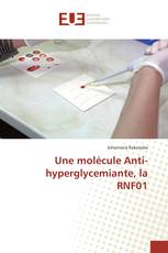 Une molécule Anti-hyperglycemiante, la RNF01