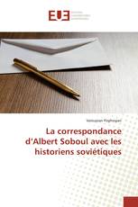 La correspondance d’Albert Soboul avec les historiens soviétiques