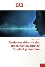 Tendances chirurgicales concernant la pose de l’implant phonatoire