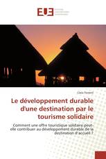 Le développement durable d'une destination par le tourisme solidaire