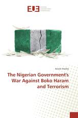 The Nigerian Government's War Against Boko Haram and Terrorism