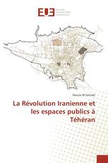 La Révolution Iranienne et les espaces publics à Téhéran