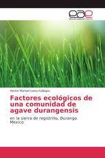 Factores ecológicos de una comunidad de agave durangensis