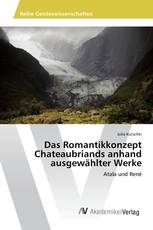 Das Romantikkonzept Chateaubriands anhand ausgewählter Werke