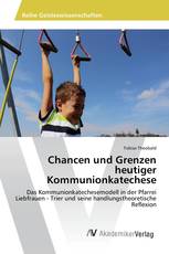 Chancen und Grenzen heutiger Kommunionkatechese