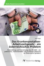 Das Krankenanstalten-Arbeitszeitgesetz - ein österreichisches Problem