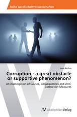Corruption - a great obstacle or supportive phenomenon?