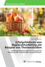 Erfolgsfaktoren von Regionalmarketing am Beispiel von Themenstraßen