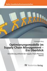 Optimierungsmodelle im Supply Chain Management – Ein Überblick
