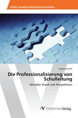 Die Professionalisierung von Schulleitung