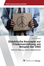 Didaktische Konzepte zur Friedenserziehung am Beispiel der UNO