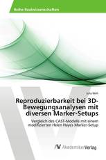 Reproduzierbarkeit bei 3D-Bewegungsanalysen mit diversen Marker-Setups