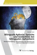 Bilinguale Aphasie: Sprache und Gedächtnis bei bilingualen Aphasikern