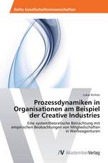 Prozessdynamiken in Organisationen am Beispiel der Creative Industries