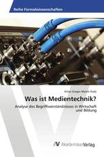 Was ist Medientechnik?