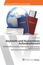Asylrecht und Humanitäres Aufenthaltsrecht