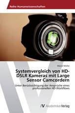 Systemvergleich von HD-DSLR Kameras mit Large Sensor Camcordern