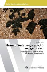 Heimat: Verlassen, gesucht, neu gefunden