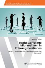 Hochqualifizierte Migrantinnen in Führungspositionen